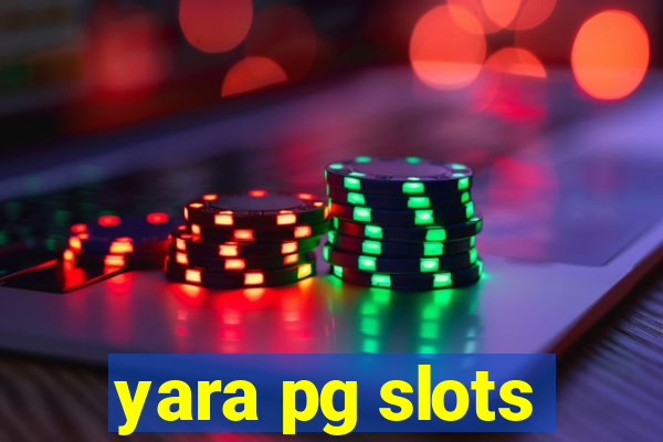 yara pg slots